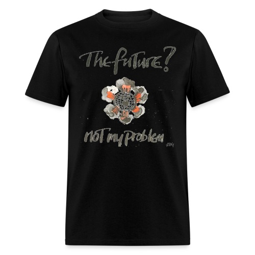The Future not my problem - Men's T-Shirt