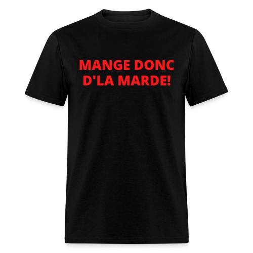Mange Donc D'La Marde (écrit en lettres rouges) - Men's T-Shirt