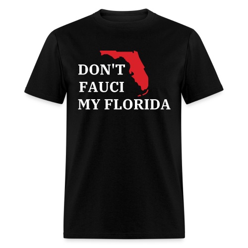 Don't Fauci My Florida - Florida State Map - Men's T-Shirt