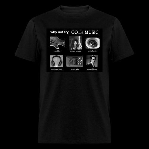 Why not try GOTH MUSIC? - Men's T-Shirt