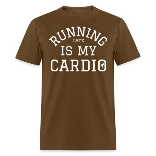 Running Late Is My Cardio - Men's T-Shirt