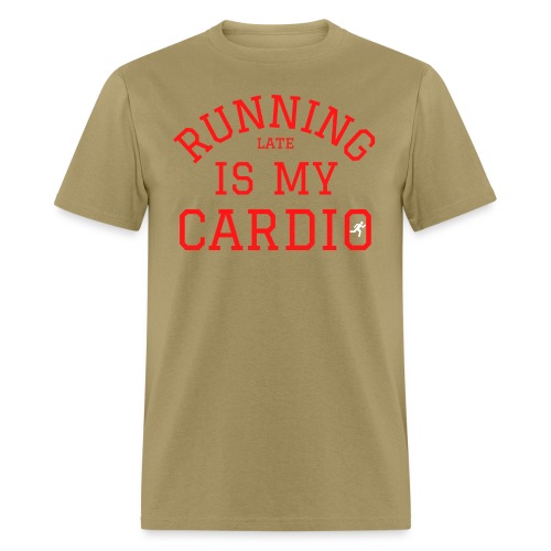 Running Late Is My Cardio | Always Late - Men's T-Shirt