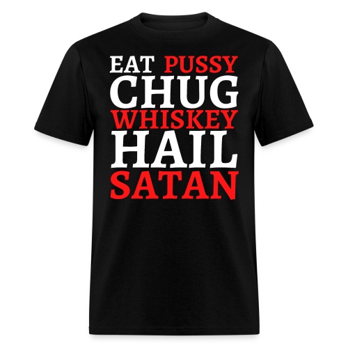 Eat Pussy Chug Whiskey Hail Satan (red and white) - Men's T-Shirt