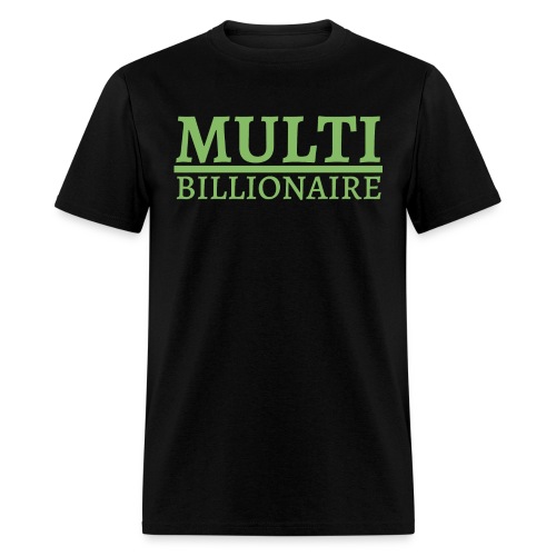 Multi-Billionaire (Green Money color) - Men's T-Shirt