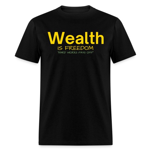 WEALTH is FREEDOM Hard Work Pays Off (Gold Green) - Men's T-Shirt