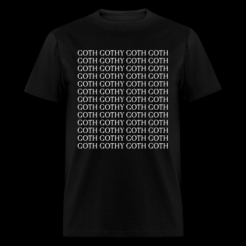GOTH GOTHY GOTH GOTH - Men's T-Shirt