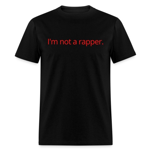 I'm Not A Rapper (in red letters) - Men's T-Shirt