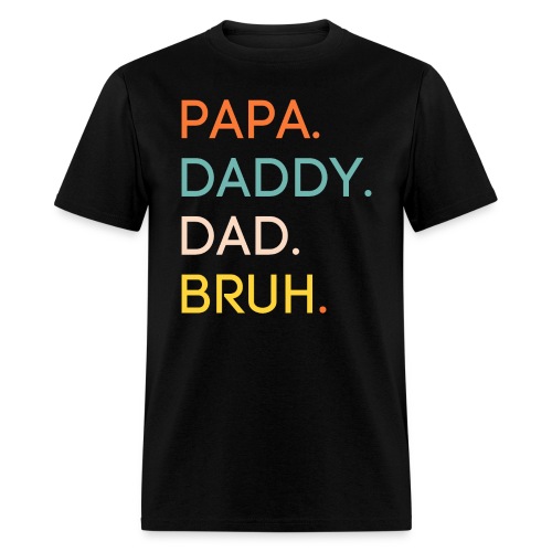 PAPA DADDY DAD BRUH | Father's Day - Men's T-Shirt
