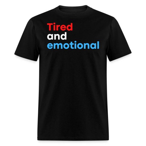 Tired and Emotional (in red, white & blue letters) - Men's T-Shirt