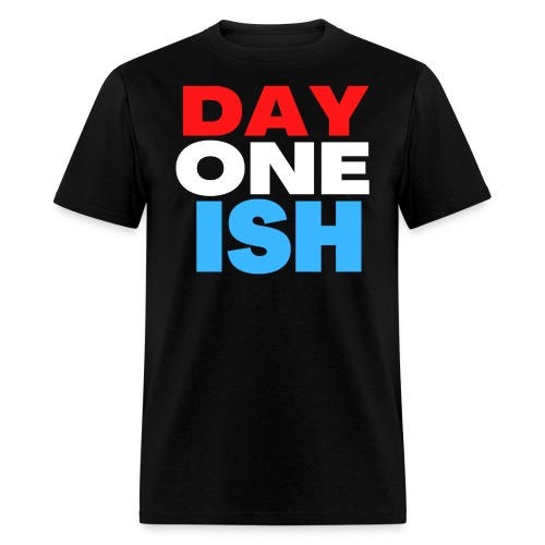 DAY ONE ISH (in red, white and blue letters) - Men's T-Shirt
