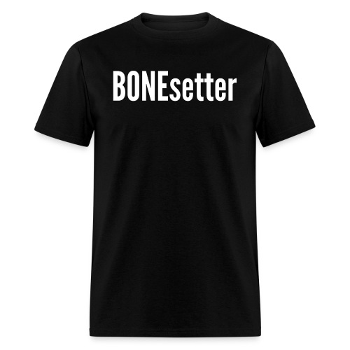 BONEsetter | Chiro, Physiotherapist, Orthopedist - Men's T-Shirt