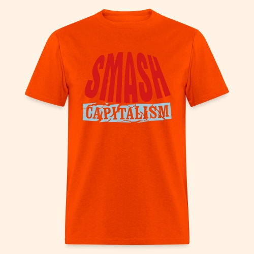 Smash Capitalism - Men's T-Shirt