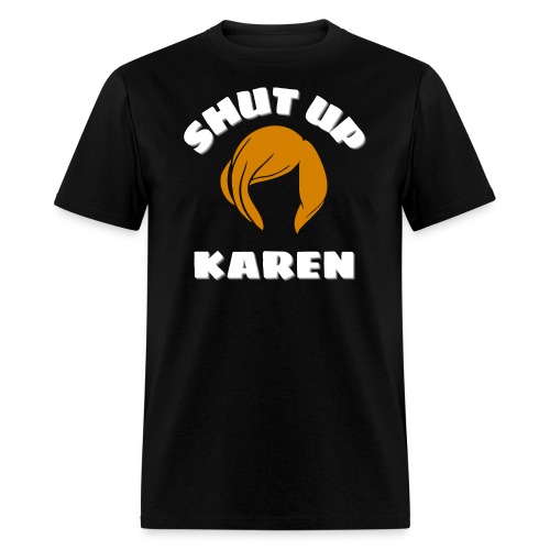 Shut Up Karen - Karen Hairstyle Silhouette - Men's T-Shirt