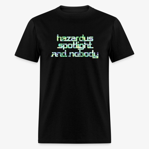 HAZARDUS SPOTLIGHT AND NOBODY - Men's T-Shirt
