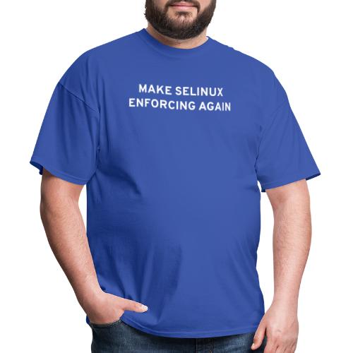Make SELinux Enforcing Again - Men's T-Shirt