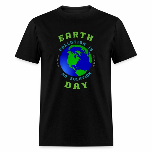 Earth Day Pollution No Solution Save Rain Forest. - Men's T-Shirt