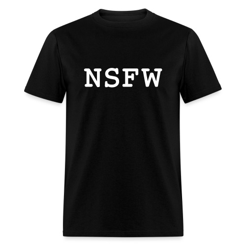NSFW (Not Safe For Work) - Men's T-Shirt