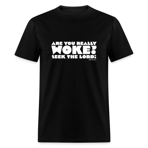 Are You Really Woke? Seek the Lord - Men's T-Shirt