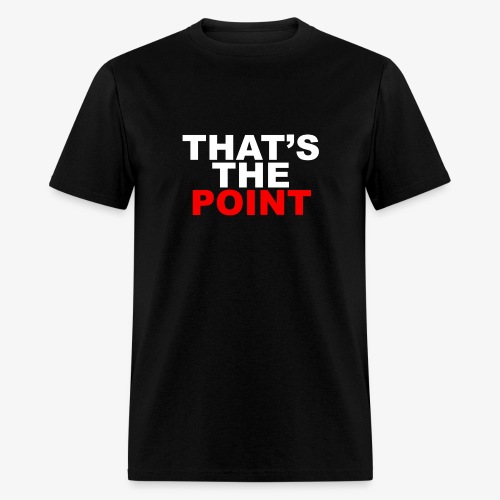 THAT'S THE POINT - Men's T-Shirt
