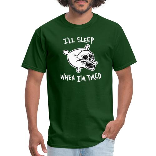 I'll Sleep When I'm Tired - Men's T-Shirt