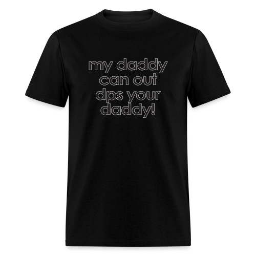 Warcraft baby: My daddy can out dps your daddy - Men's T-Shirt