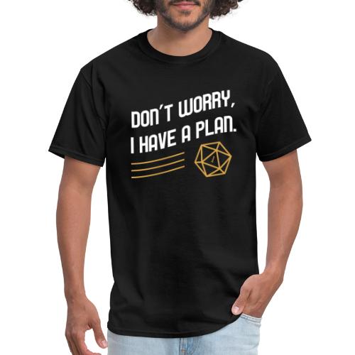 Don't Worry I Have A Plan D20 Dice - Men's T-Shirt