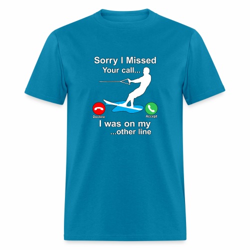 Funny Waterski Wakeboard Sorry I Missed Your Call - Men's T-Shirt