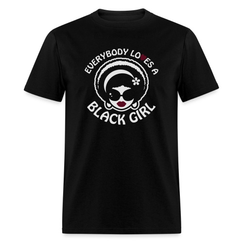 Everybody Loves A Black Girl - Version 1 Reverse - Men's T-Shirt