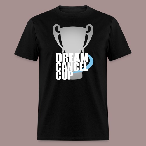 Dream Cancel Cup T-Shirt - Men's T-Shirt
