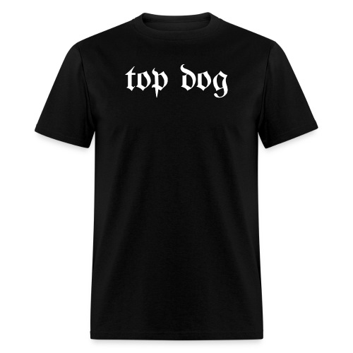 Top Dog - Men's T-Shirt