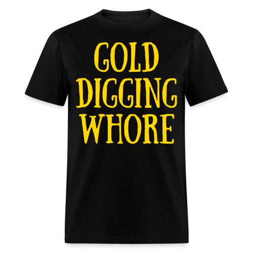 GOLD DIGGING WHORE (Yellow Gold) - Men's T-Shirt