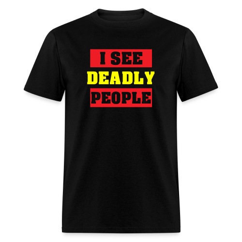 I SEE DEADLY PEOPLE - Men's T-Shirt