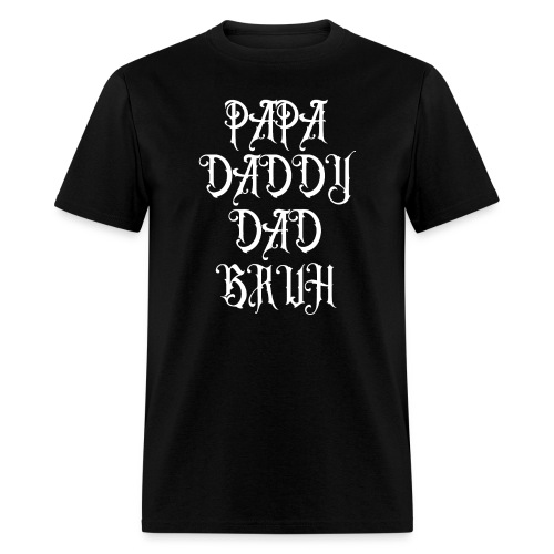 PAPA DADDY DAD BRUH Goth Father's Day Gift - Men's T-Shirt