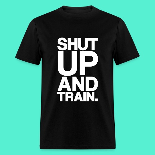 Shut Up Gym Motivation - Men's T-Shirt