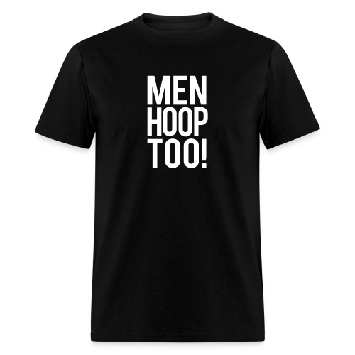 White - Men Hoop Too! - Men's T-Shirt