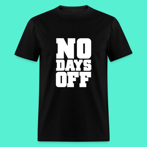 No Days Off Gym Motivation - Men's T-Shirt