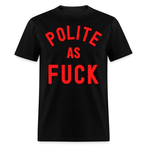 Polite As FUCK (red letters version) - Men's T-Shirt