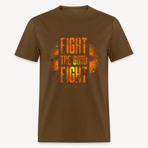 FIGHT THE GOOD FIGHT - Men's T-Shirt