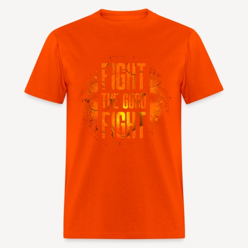 FIGHT THE GOOD FIGHT - Men's T-Shirt