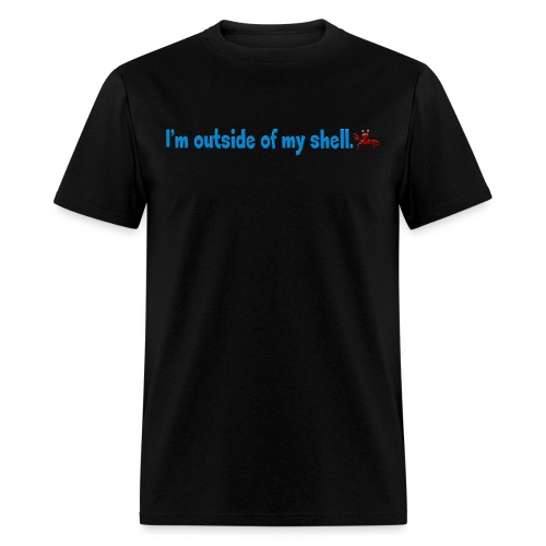 I'm outside of my shell. - Men's T-Shirt