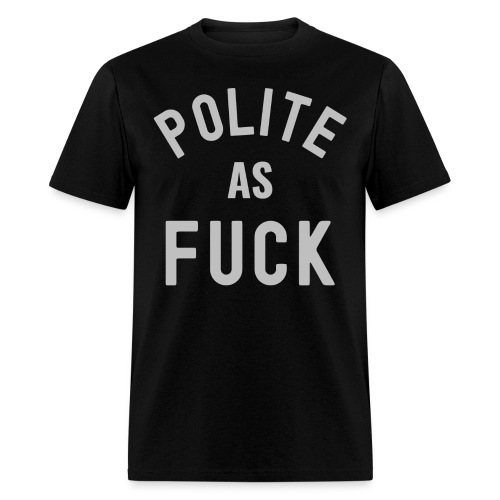 Polite As FUCK (light grey version) - Men's T-Shirt