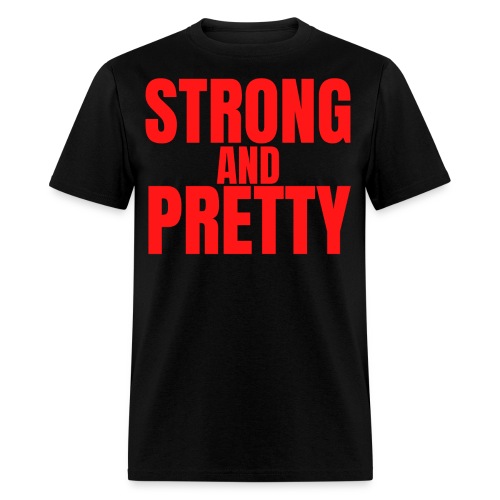 STRONG AND PRETTY (in red letters) - Men's T-Shirt