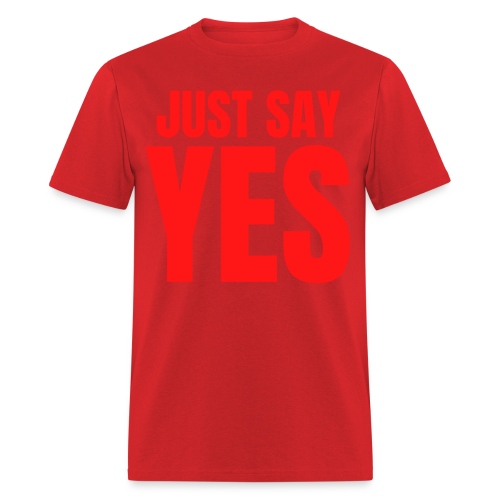 Just Say YES (red letters version) - Men's T-Shirt