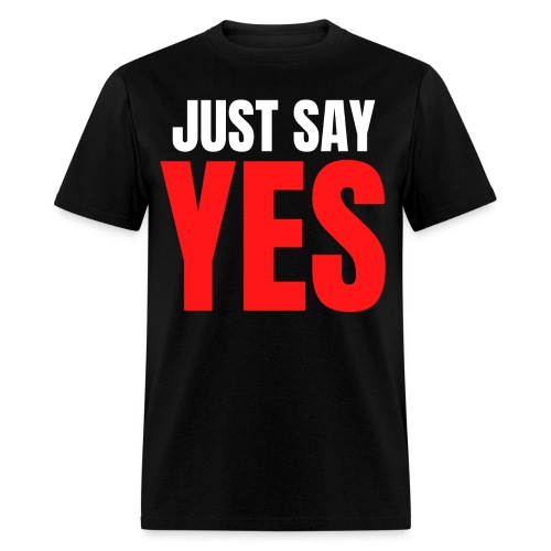 Just Say YES (white & red letters version) - Men's T-Shirt