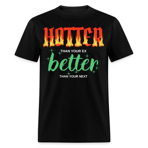 HOTTER than your ex BETTER than your next (red hot - Men's T-Shirt