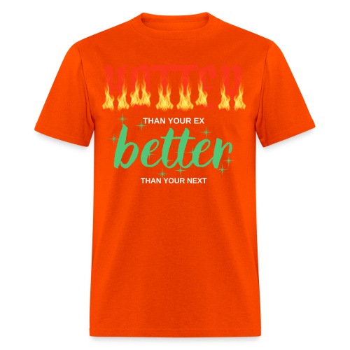 HOTTER than your ex BETTER than your next (red hot - Men's T-Shirt