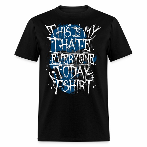 This Is My I Hate Everyone Today T-Shirt Gift Idea - Men's T-Shirt