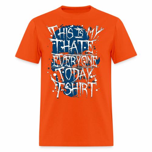 This Is My I Hate Everyone Today T-Shirt Gift Idea - Men's T-Shirt