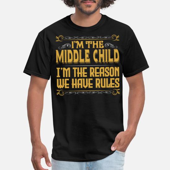 I'm The Middle Child Funny Quotes Sibling Gift' Men's T-Shirt | Spreadshirt