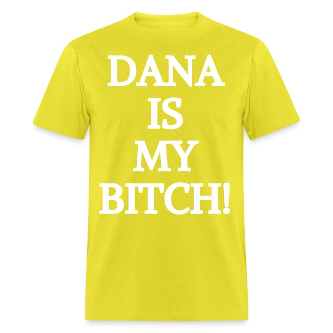 DANA IS MY BITCH